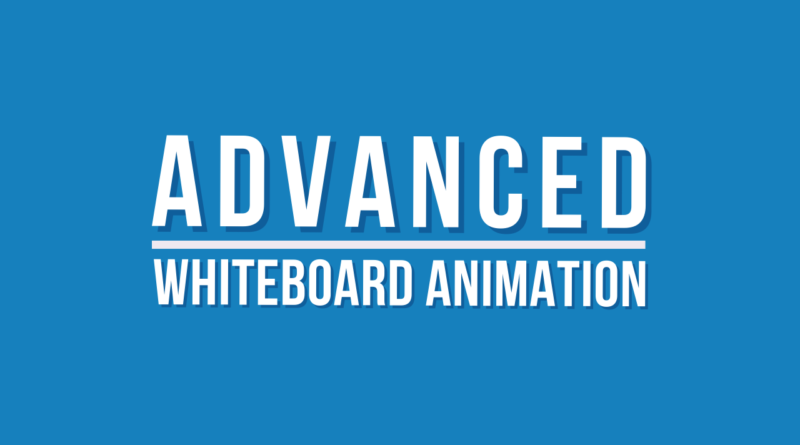 Advanced Whiteboard Animation